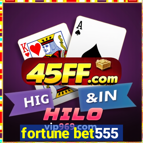 fortune bet555